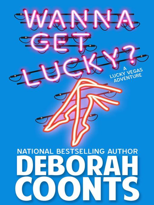 Title details for Wanna Get Lucky? by Deborah Coonts - Available
